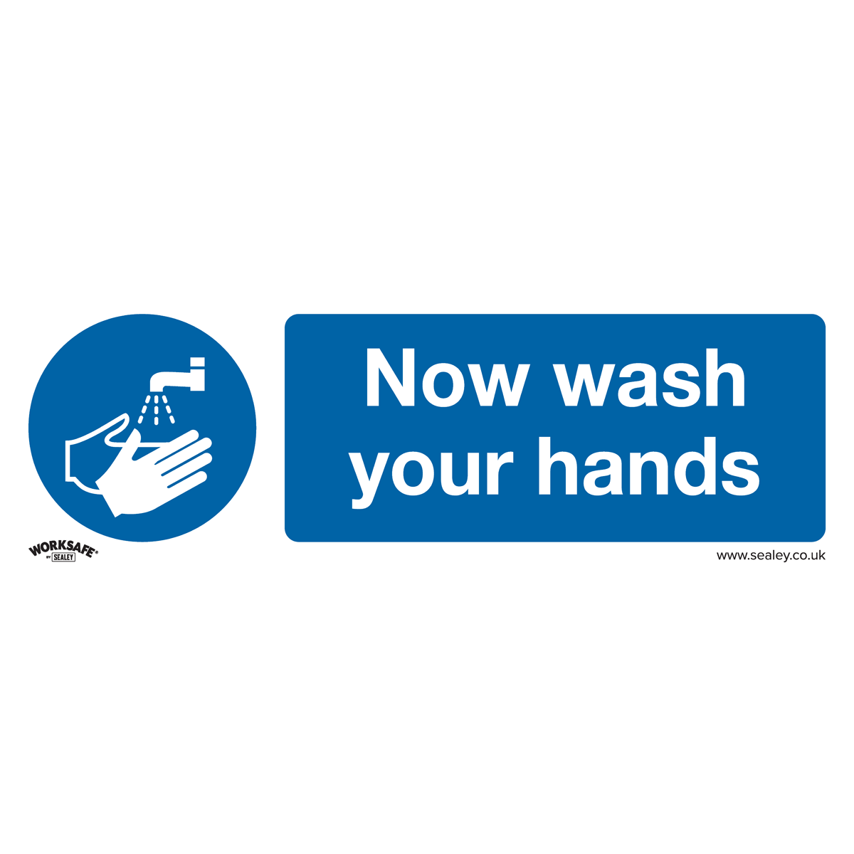 Sealey Mandatory Safety Sign - Now Wash Your Hands - Rigid Plastic